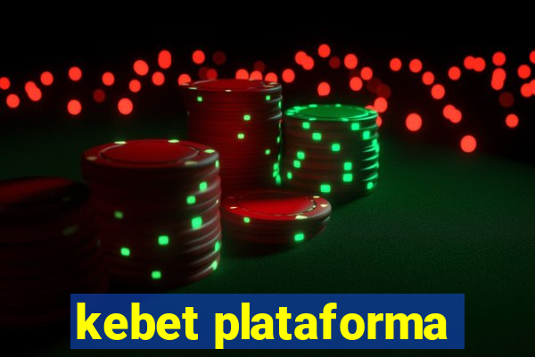 kebet plataforma